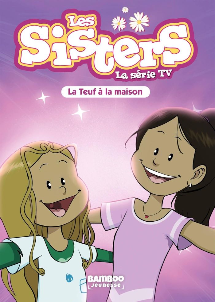 Couverture du livre « SISTERS (LES) - LA SERIE TV - POCHE - LES SISTERS - LA SERIE TV - POCHE - TOME 104 - LA TEUF A LA MA », librairie Les Contes Infusés à Corte