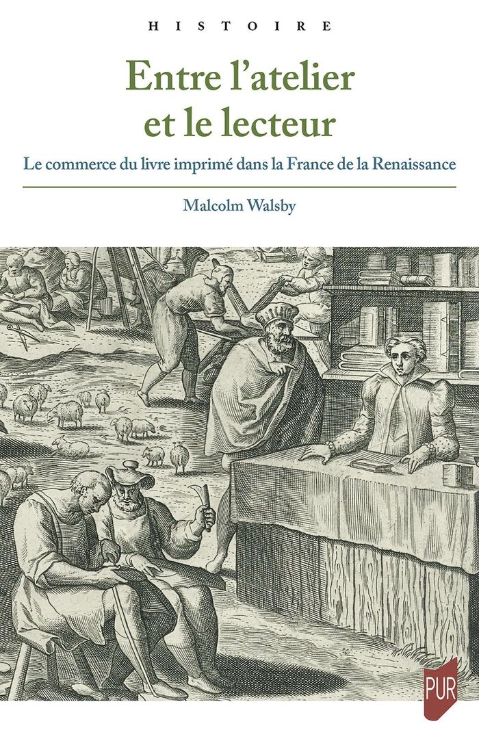 Couverture du livre « Entre l'atelier et le lecteur : le commerce du livre imprimé dans la France de la Renaissance » de Malcolm Walsby, librairie Les Contes Infusés à Corte