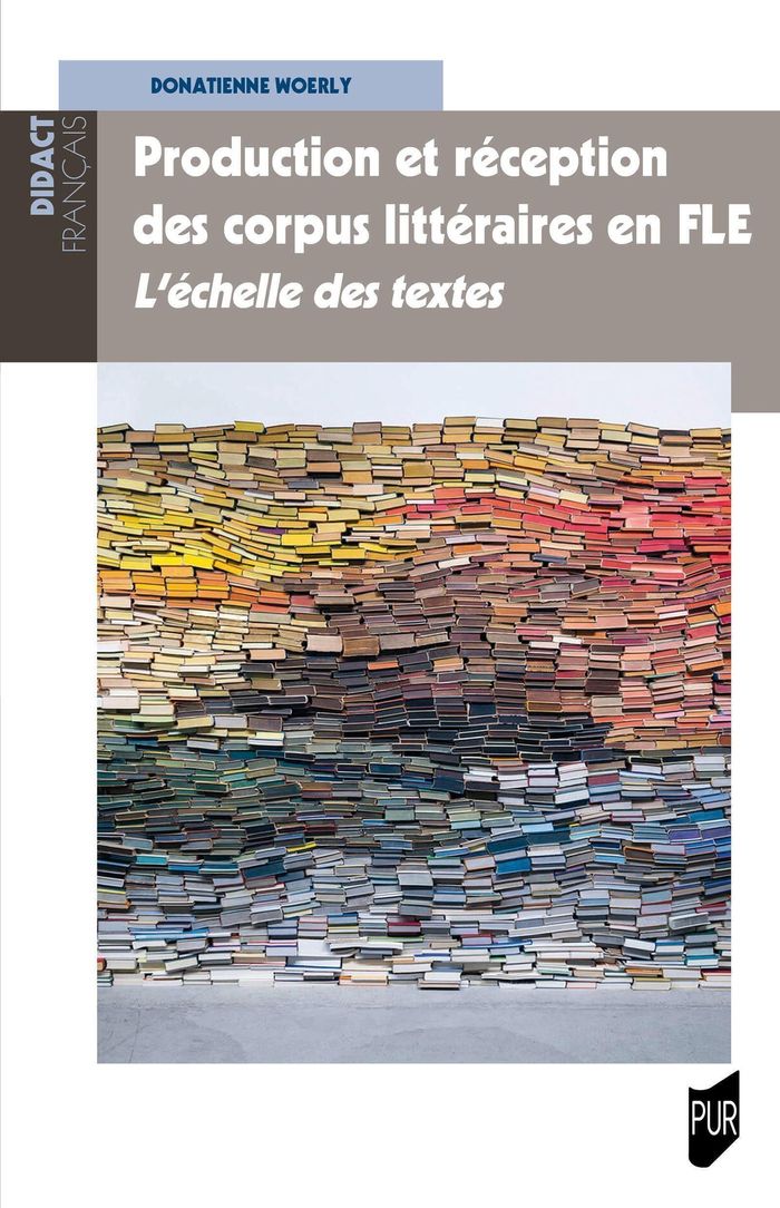 Couverture du livre « Production et réception des corpus littéraires en FLE : L'échelle des textes » de Donatienne Woerly, librairie Les Contes Infusés à Corte
