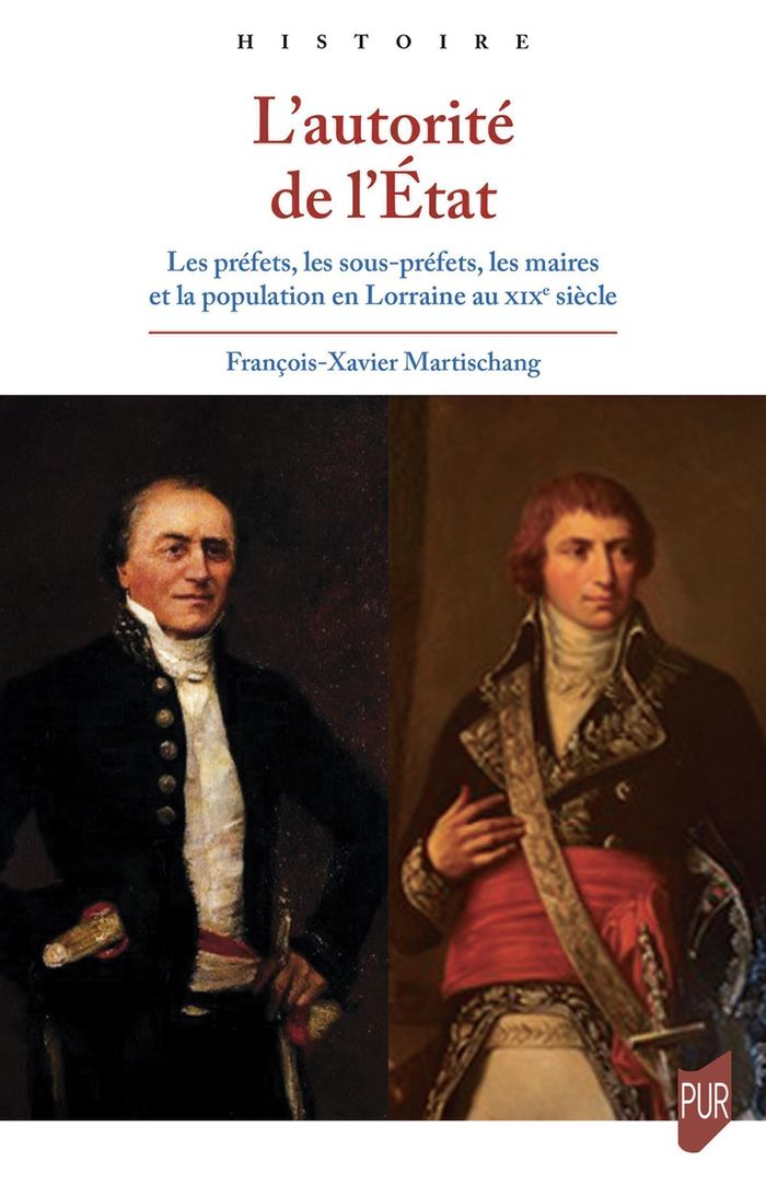 Couverture du livre « L'autorité de l'État : les préfets, les sous-préfets, les maires et la population en Lorraine au XIXe siècle » de François-Xavier Martischang, librairie Les Contes Infusés à Corte