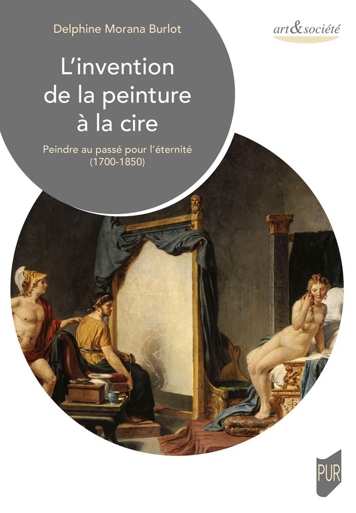 Couverture du livre « L'INVENTION DE LA PEINTURE A LA CIRE - PEINDRE AU PASSE POUR L'ETERNITE (1700-1850) » de Morana Burlot D., librairie Les Contes Infusés à Corte