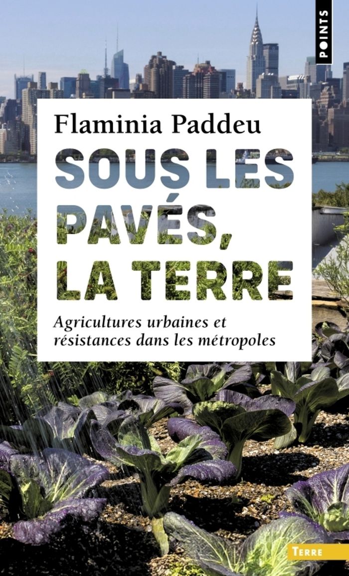 Couverture du livre « Sous les pavés, la terre : agricultures urbaines et résistances dans les métropoles » de Flaminia Paddeu, librairie Les Contes Infusés à Corte