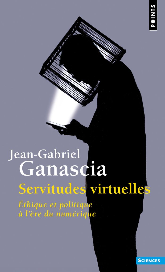 Couverture du livre « Servitudes virtuelles : éthique et politique à l'ère du numérique » de Jean-Gabriel Ganascia, librairie Les Contes Infusés à Corte