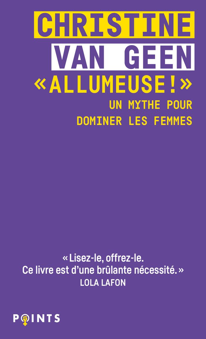 Couverture du livre « Allumeuse ! : un mythe pour dominer les femmes » de Christine Van Geen, librairie Les Contes Infusés à Corte