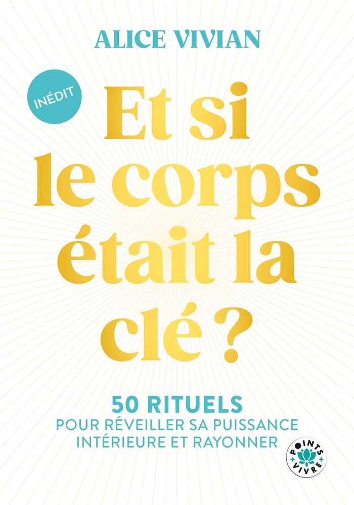 Couverture du livre « Et si le corps était la clé ? : 50 rituels pour réveiller sa puissance intérieure et rayonner », librairie Les Contes Infusés à Corte
