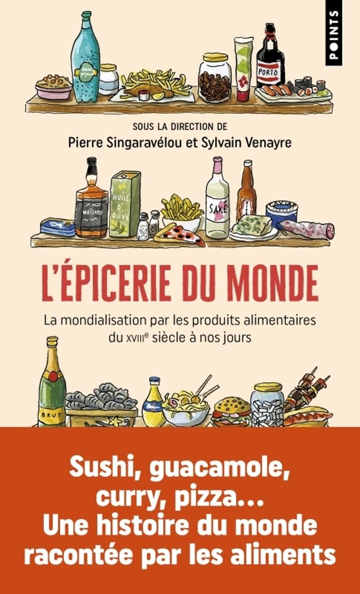 Couverture du livre « L'épicerie du monde : la mondialisation par les produits alimentaires du XVIIIe siècle à nos jours » de Pierre Singaravélou, librairie Les Contes Infusés à Corte