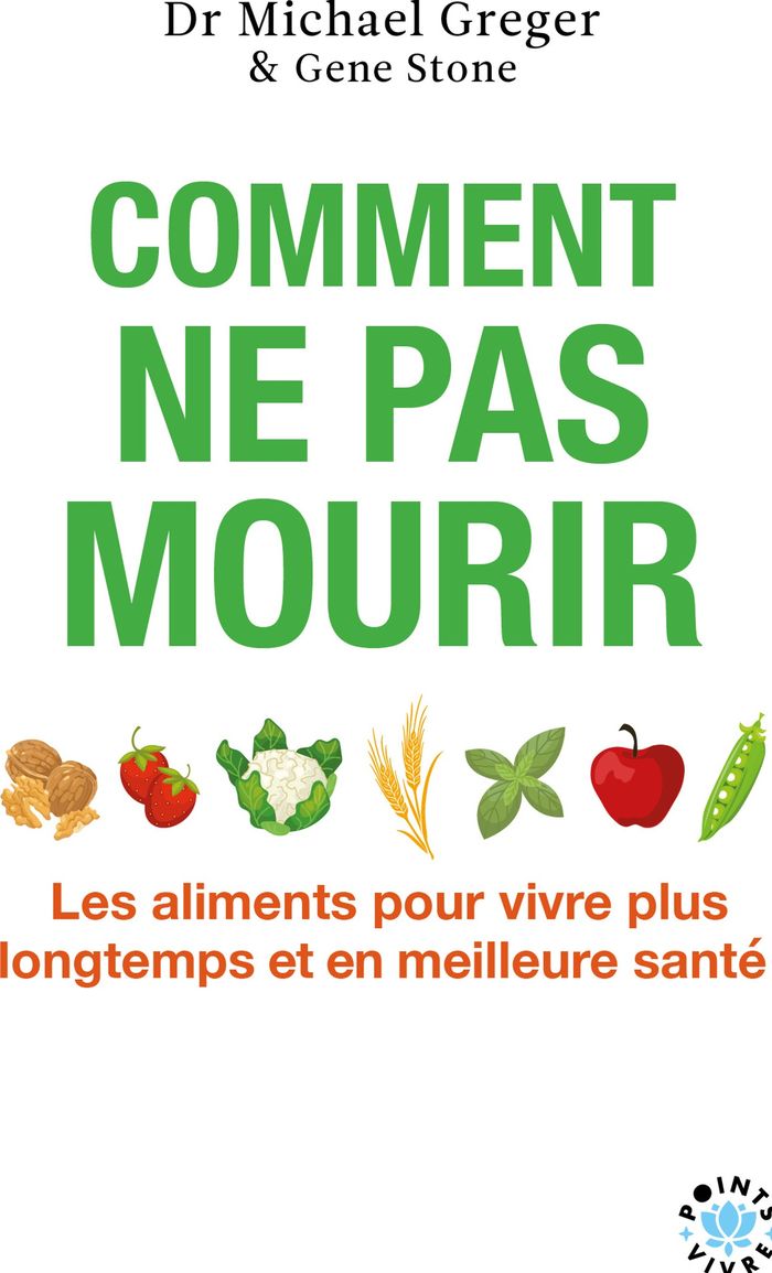 Couverture du livre « Comment ne pas mourir : les aliments pour vivre plus longtemps et en meilleure santé » de Michael Greger, librairie Les Contes Infusés à Corte