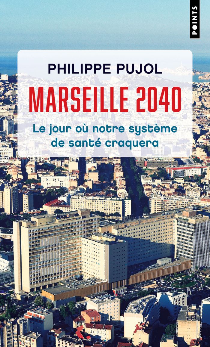 Couverture du livre « Marseille, 2040 : le jour où notre système de santé craquera » de Philippe Pujol, librairie Les Contes Infusés à Corte