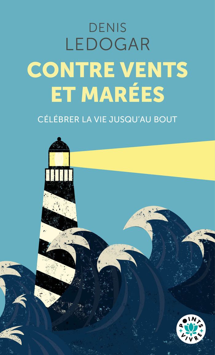 Couverture du livre « CONTRE VENTS ET MAREES. CELEBRER LA VIE JUSQU'AU BOUT - NOUVELLE EDITION », librairie Les Contes Infusés à Corte