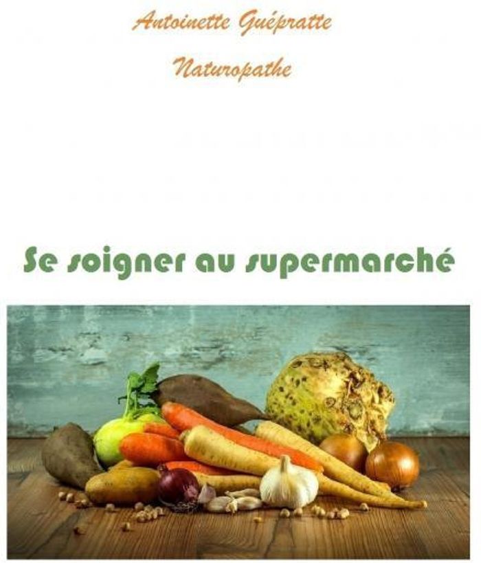 Couverture du livre « SE SOIGNER AU SUPERMARCHE », librairie Les Contes Infusés à Corte