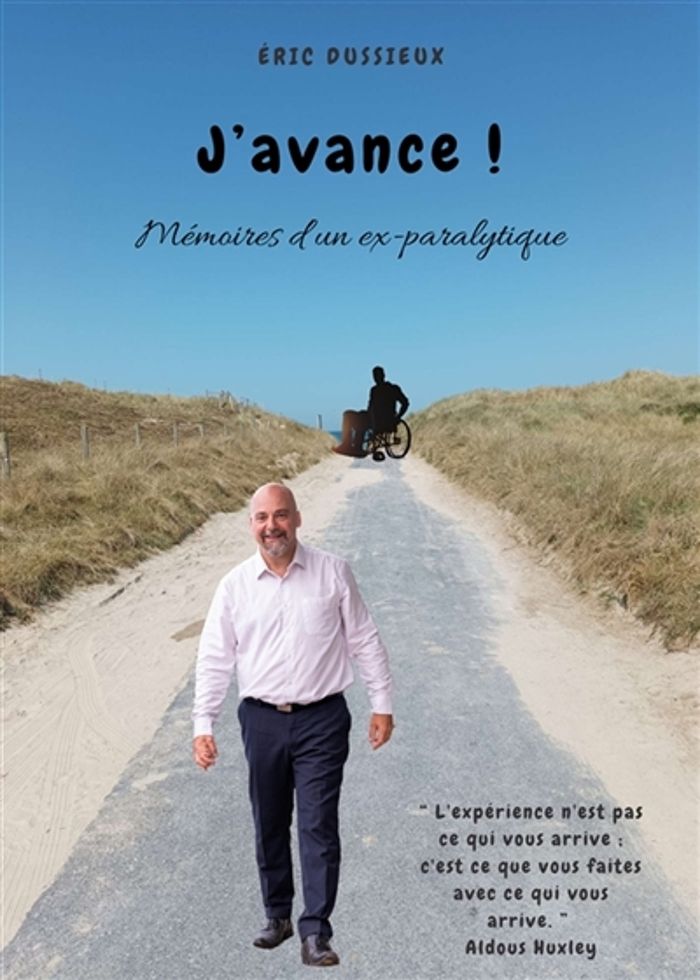 Couverture du livre « J'avance ! : mémoires d'un ex-paralytique » de Éric Dussieux, librairie Les Contes Infusés à Corte