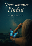 Couverture du livre « Nous sommes l'infini » de Alice Pascal, librairie Les Contes Infusés à Corte