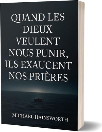 Couverture du livre « Quand les Dieux veulent nous punir, ils exaucent nos prières » de Michael Hainsworth, librairie Les Contes Infusés à Corte