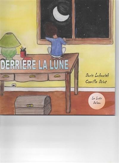 Couverture du livre « Derrière la lune » de Doris Lukowiak, librairie Les Contes Infusés à Corte