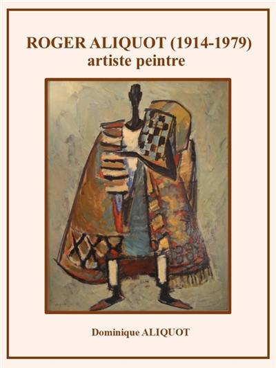 Couverture du livre « Roger Aliquot (1914-1979) artiste peintre », librairie Les Contes Infusés à Corte