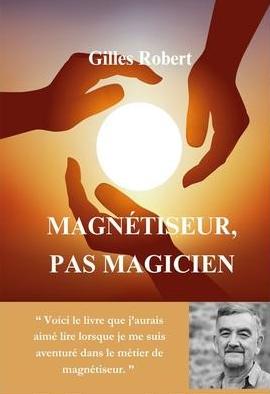 Couverture du livre « MAGNETISEUR, PAS MAGICIEN », librairie Les Contes Infusés à Corte