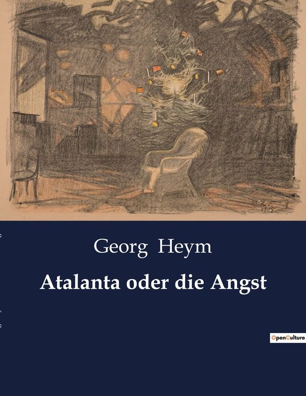 Couverture du livre « ATALANTA ODER DIE ANGST - DIE INNERE FLUCHT VOR DER ANGST » de Georg Heym, librairie Les Contes Infusés à Corte