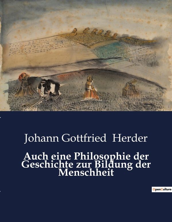 Couverture du livre « AUCH EINE PHILOSOPHIE DER GESCHICHTE ZUR BILDUNG DER MENSCHHEIT - DIE VIELFALT DER KULTUREN ALS SCHL » de Herder J G., librairie Les Contes Infusés à Corte