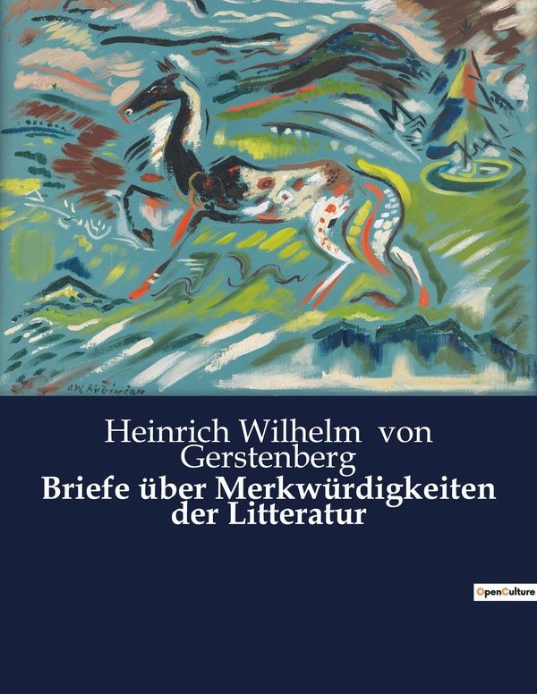 Couverture du livre « BRIEFE UBER MERKWURDIGKEITEN DER LITTERATUR - EINE LITERARISCHE ENTDECKUNGSREISE DURCH DIE EPOCHEN » de Von Gerstenberg H W., librairie Les Contes Infusés à Corte