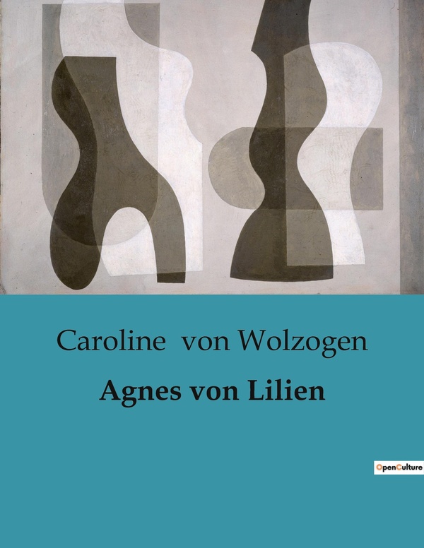 Couverture du livre « AGNES VON LILIEN - DIE SUCHE EINER FRAU NACH FREIHEIT IN EINER WELT VOLLER ZWANGE » de Von Wolzogen C., librairie Les Contes Infusés à Corte