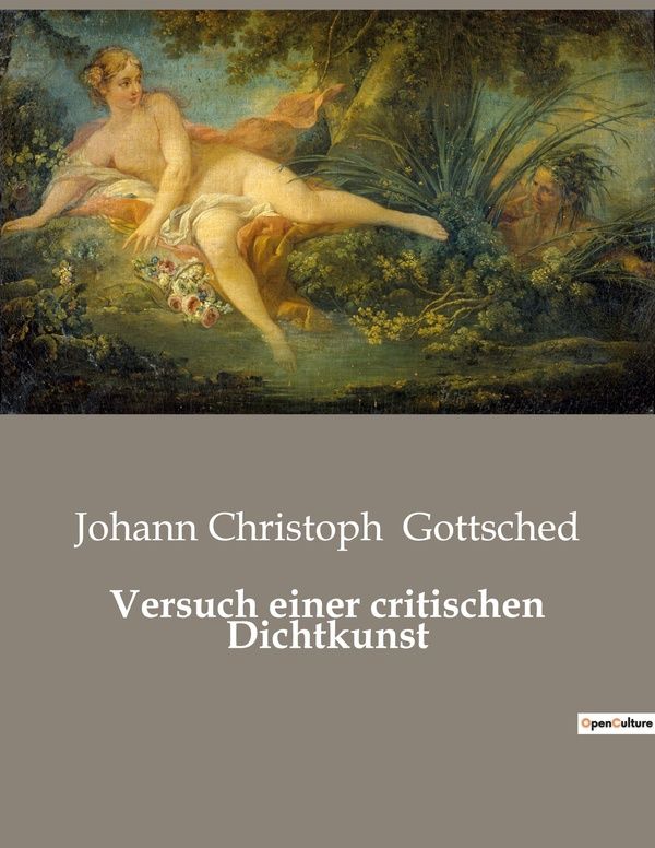Couverture du livre « VERSUCH EINER CRITISCHEN DICHTKUNST - DIE KUNST DER DICHTUNG IM ZEITALTER DER VERNUNFT » de Gottsched J C., librairie Les Contes Infusés à Corte