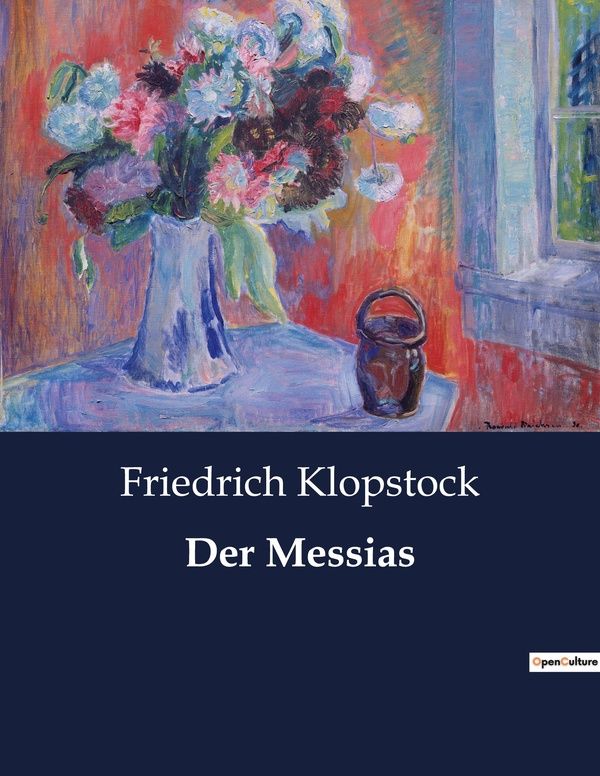 Couverture du livre « DER MESSIAS - EIN EPISCHES GEDICHT UBER GLAUBE UND ERLOSUNG » de Friedrich Klopstock, librairie Les Contes Infusés à Corte
