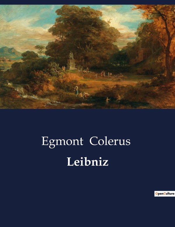 Couverture du livre « LEIBNIZ - LEIBNIZ UND DIE VERBINDUNG VON SCHOLASTIK UND NEUER WISSENSCHAFT » de Egmont Colerus, librairie Les Contes Infusés à Corte