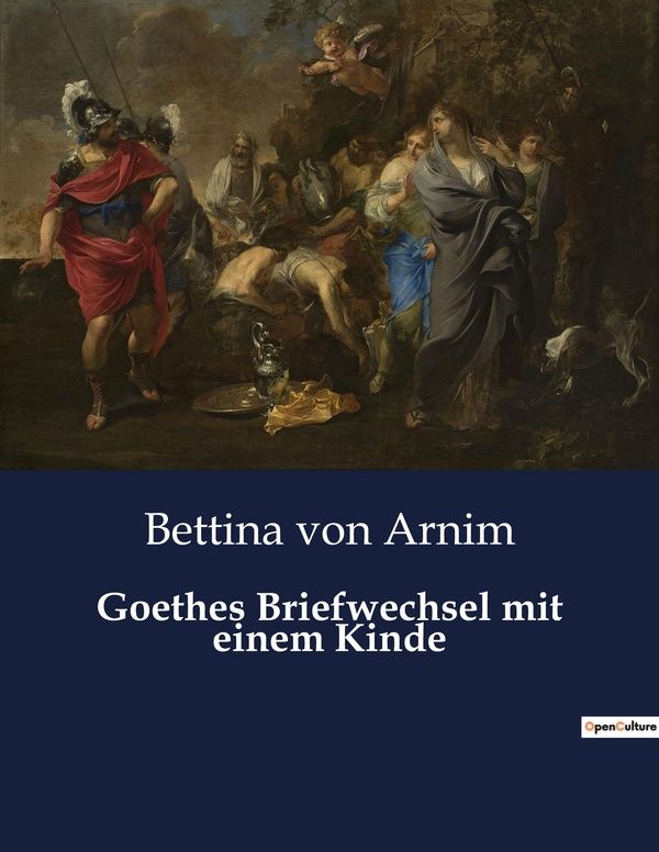 Couverture du livre « GOETHES BRIEFWECHSEL MIT EINEM KINDE - EIN INTIMER DIALOG ZWISCHEN LEIDENSCHAFT UND WEISHEIT » de Von Arnim Bettina, librairie Les Contes Infusés à Corte