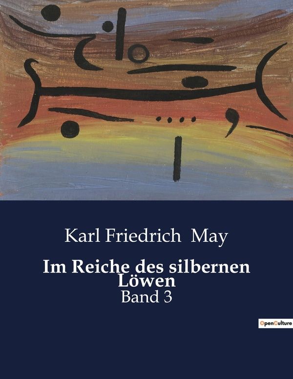 Couverture du livre « IM REICHE DES SILBERNEN LOWEN - EIN ABENTEUER IM HERZEN DES ORIENTS » de May Karl Friedrich, librairie Les Contes Infusés à Corte