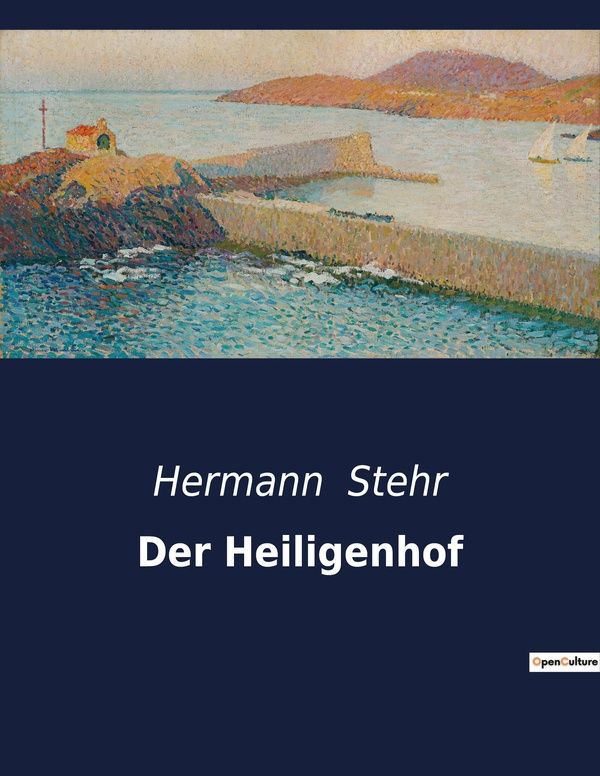 Couverture du livre « DER HEILIGENHOF - EIN LANDLICHES DRAMA ZWISCHEN TRADITION UND WANDEL » de Hermann Stehr, librairie Les Contes Infusés à Corte