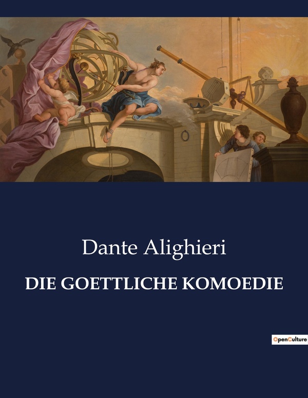 Couverture du livre « DIE GOETTLICHE KOMOEDIE - EINE SPIRITUELLE REISE DURCH DIE REICHE DES JENSEITS » de Dante Alighieri, librairie Les Contes Infusés à Corte