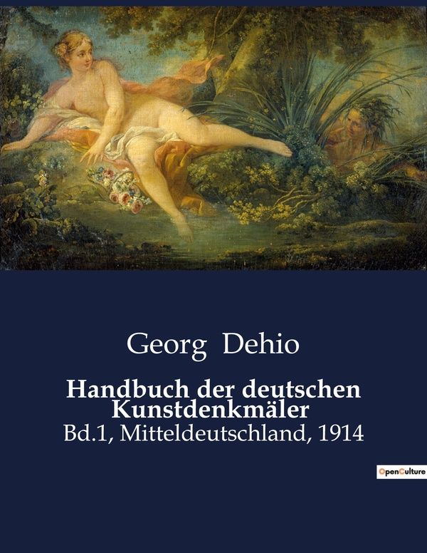 Couverture du livre « HANDBUCH DER DEUTSCHEN KUNSTDENKMALER - BD.1, MITTELDEUTSCHLAND, 1914 » de Georg Dehio, librairie Les Contes Infusés à Corte