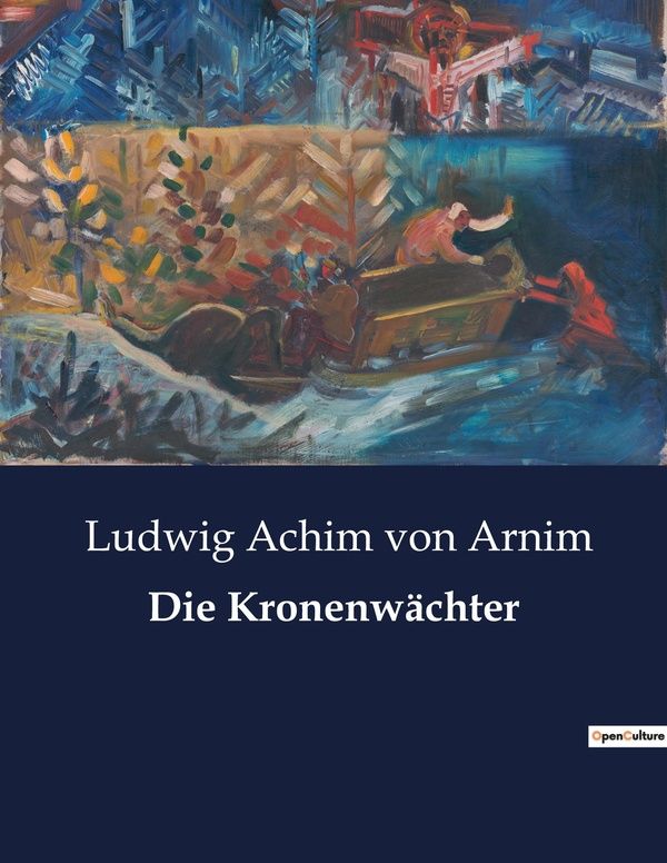 Couverture du livre « DIE KRONENWACHTER - EIN SPIEL UM MACHT UND GEHEIMNISSE IM SCHATTEN DER KRONE » de Von Arnim L A., librairie Les Contes Infusés à Corte