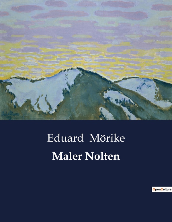 Couverture du livre « MALER NOLTEN - DIE INNERE ZERRISSENHEIT EINES KUNSTLERS IM WANDEL DER ZEIT. » de Eduard Morike, librairie Les Contes Infusés à Corte