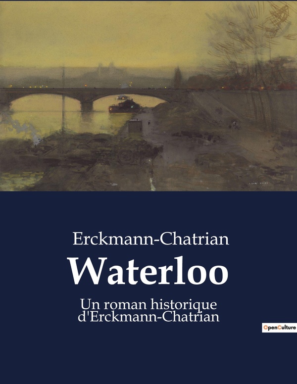 Couverture du livre « WATERLOO - UN ROMAN HISTORIQUE D'ERCKMANN-CHATRIAN », librairie Les Contes Infusés à Corte