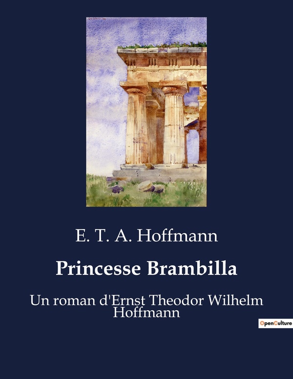 Couverture du livre « PRINCESSE BRAMBILLA - UN ROMAN D'ERNST THEODOR WILHELM HOFFMANN » de Hoffmann E. T. A., librairie Les Contes Infusés à Corte