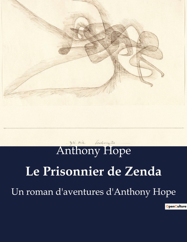 Couverture du livre « LE PRISONNIER DE ZENDA - UN ROMAN D'AVENTURES D'ANTHONY HOPE », librairie Les Contes Infusés à Corte