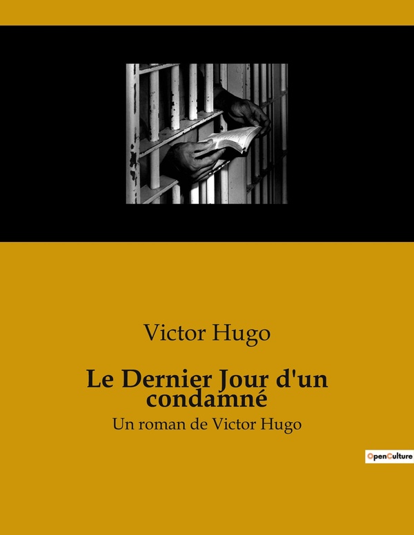 Couverture du livre « LE DERNIER JOUR D'UN CONDAMNE - UN PLAIDOYER POIGNANT CONTRE LA PEINE DE MORT » de Victor Hugo, librairie Les Contes Infusés à Corte