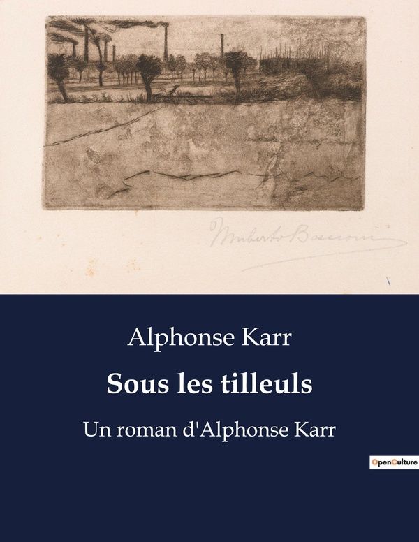 Couverture du livre « SOUS LES TILLEULS - UN ROMAN D'ALPHONSE KARR » de Alphonse Karr, librairie Les Contes Infusés à Corte