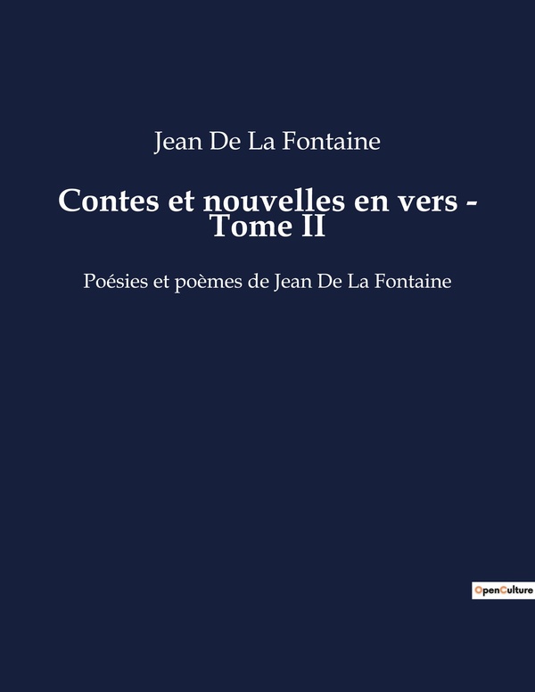 Couverture du livre « CONTES ET NOUVELLES EN VERS - TOME II - LES TRAVERS HUMAINS REVELES PAR DES ANIMAUX ELOQUENTS. » de La Fontaine Jean De, librairie Les Contes Infusés à Corte