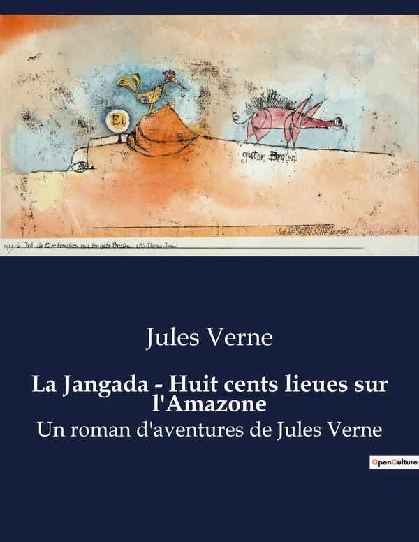 Couverture du livre « LA JANGADA - HUIT CENTS LIEUES SUR L'AMAZONE - UN ROMAN D'AVENTURES DE JULES VERNE » de Jules Verne, librairie Les Contes Infusés à Corte