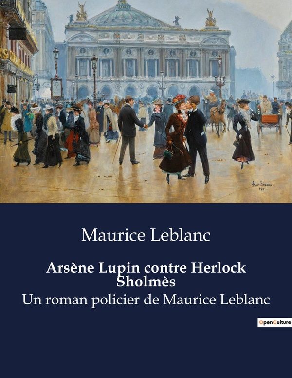 Couverture du livre « ARSENE LUPIN CONTRE HERLOCK SHOLMES - UN DUEL INTELLECTUEL ENTRE LE GENTLEMAN-CAMBRIOLEUR ET LE CELE » de Maurice Leblanc, librairie Les Contes Infusés à Corte