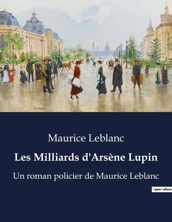 Couverture du livre « LES MILLIARDS D'ARSENE LUPIN - LE DUEL DES ESPRITS DANS LA QUETE DU TRESOR PERDU », librairie Les Contes Infusés à Corte