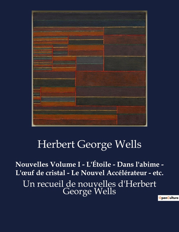 Couverture du livre « NOUVELLES VOLUME I - L'ETOILE - DANS L'ABIME - L'OEUF DE CRISTAL - LE NOUVEL ACCELERATEUR - ETC. - V », librairie Les Contes Infusés à Corte