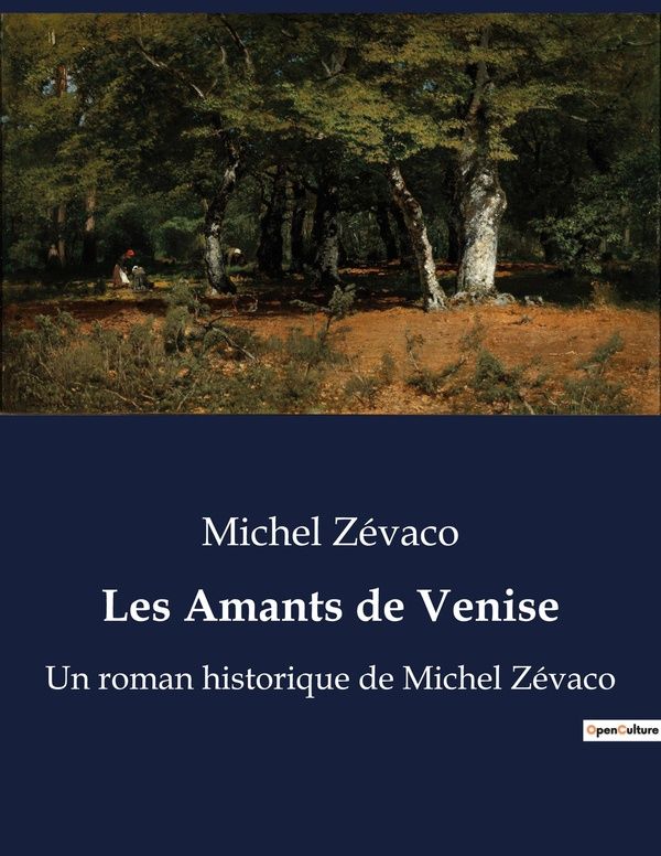 Couverture du livre « LES AMANTS DE VENISE - UN ROMAN HISTORIQUE DE MICHEL ZEVACO » de Michel Zevaco, librairie Les Contes Infusés à Corte