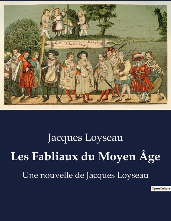 Couverture du livre « LES FABLIAUX DU MOYEN AGE - UNE NOUVELLE DE JACQUES LOYSEAU », librairie Les Contes Infusés à Corte
