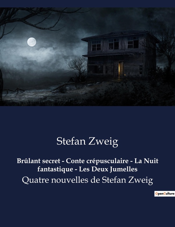 Couverture du livre « BRULANT SECRET - CONTE CREPUSCULAIRE - LA NUIT FANTASTIQUE - LES DEUX JUMELLES - QUATRE NOUVELLES DE » de Stefan Zweig, librairie Les Contes Infusés à Corte