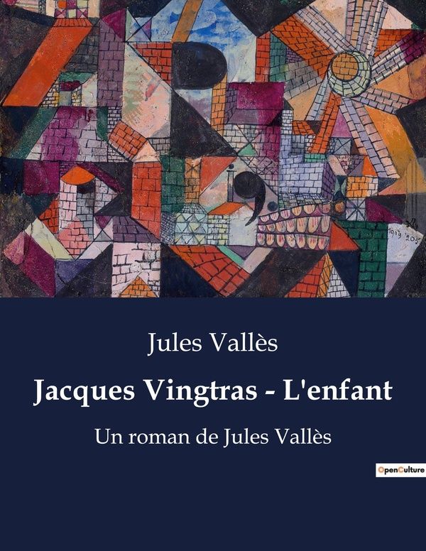 Couverture du livre « JACQUES VINGTRAS - L'ENFANT - UN ROMAN DE JULES VALLES » de Jules Valles, librairie Les Contes Infusés à Corte