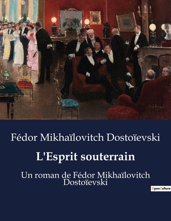 Couverture du livre « L'ESPRIT SOUTERRAIN - UN ROMAN DE FEDOR MIKHAILOVITCH DOSTOIEVSKI » de Dostoievski F M., librairie Les Contes Infusés à Corte