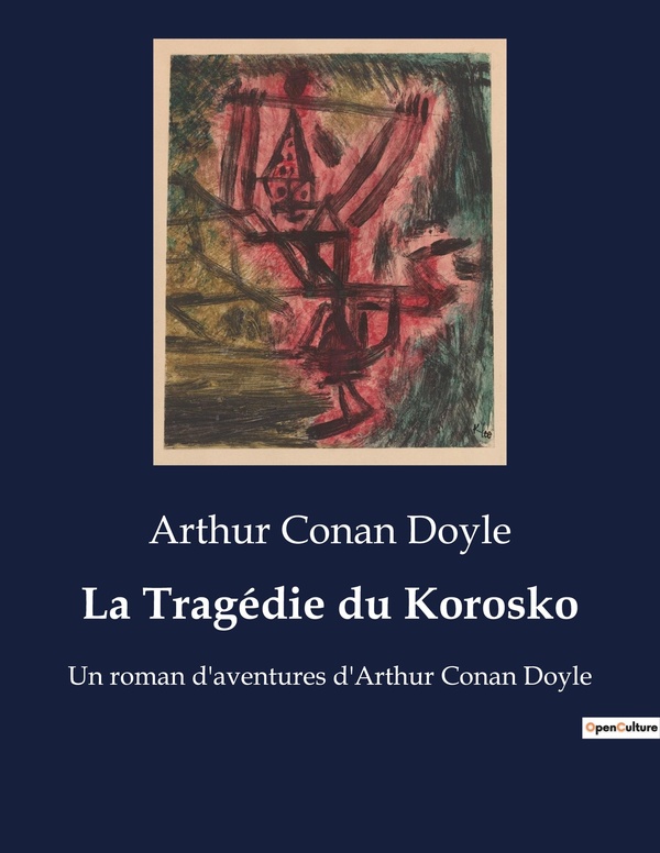 Couverture du livre « LA TRAGEDIE DU KOROSKO - UN ROMAN D'AVENTURES D'ARTHUR CONAN DOYLE » de Doyle Arthur Conan, librairie Les Contes Infusés à Corte